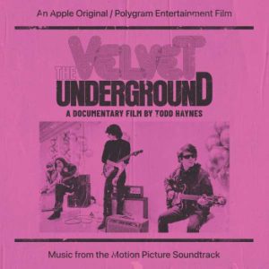 The Velvet Underground – A Documentary Film by Todd Haynes – Music From the Motion Picture Soundtrack