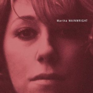 Martha Wainwright (20th Anniversary Edition)