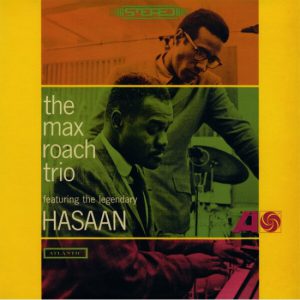 The Max Roach Trio Featuring The Legendary Hasaan