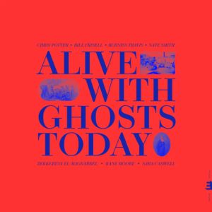 Alive With Ghosts Today