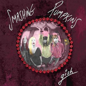 Gish (35th Anniversary Edition)