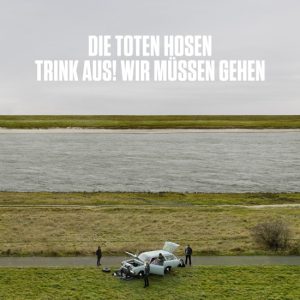 Trink aus, wir müssen gehen + Bonusalbum "Alles muss raus"