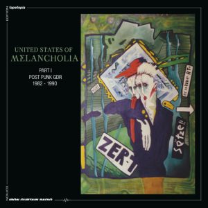 United States Of Melancholia – Post Punk GDR 1982-1990