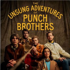 The Unsung Adventures Of Punch Brothers