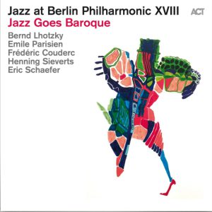 Jazz Goes Baroque – Jazz At Berlin Philharmonic XVIII